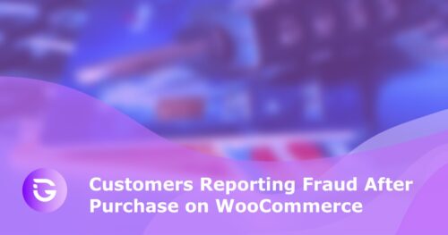 Customers Reporting Fraud After Purchase on WooCommerce - guardfos blog