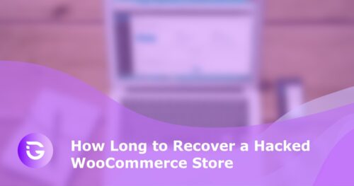 How Long to Recover a Hacked WooCommerce Store - guardfos blog