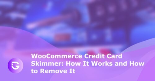 WooCommerce Credit Card Skimmer: How It Works and How to Remove It - guardfos blog